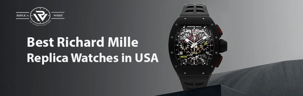 Best Richard Mille Replica Watches in USA