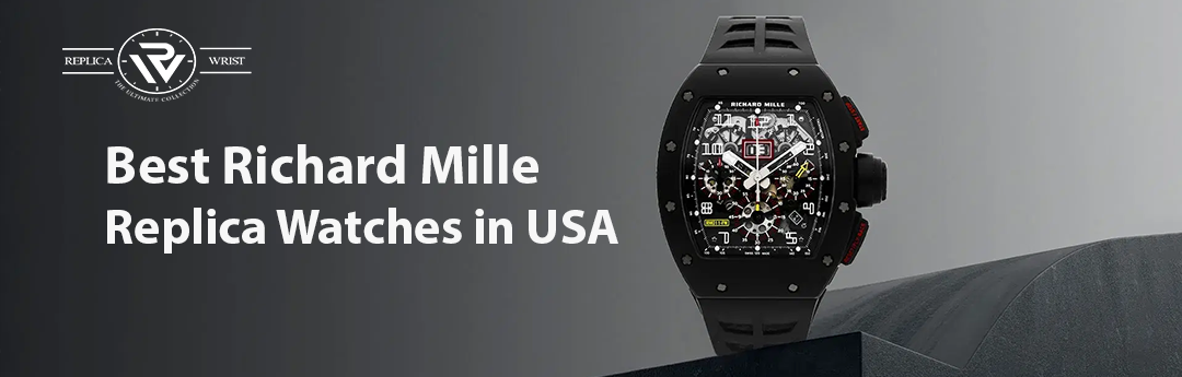 Best Richard Mille Replica Watches in USA